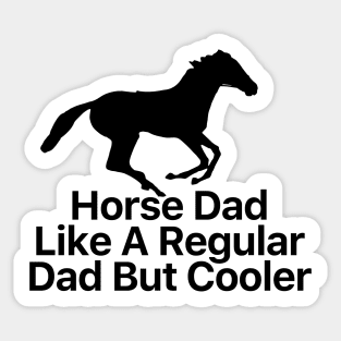 Horse Dad Like A Regular Dad But Cooler Sticker